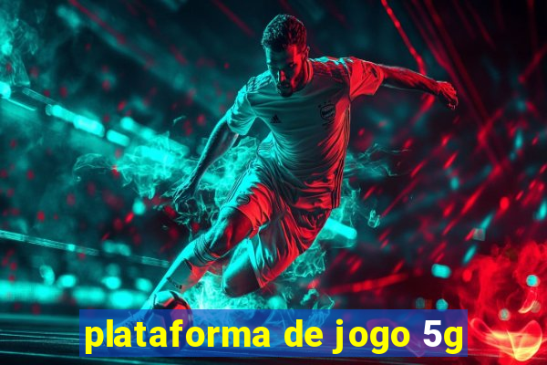 plataforma de jogo 5g